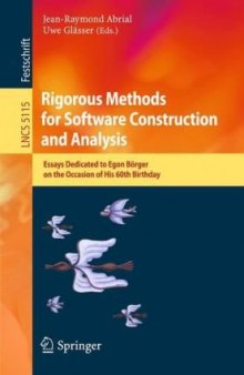 Rigorous Methods for Software Construction and Analysis: Essays Dedicated to Egon Börger on the Occasion of His 60th Birthday