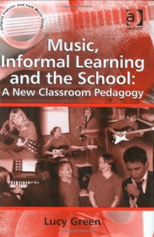 Music, Informal Learning and the School: A New Classroom Pedagogy (Ashgate Popular and Folk Music)