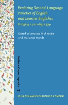 Exploring Second-Language Varieties of English and Learner Englishes: Bridging a paradigm gap (Studies in Corpus Linguistics)