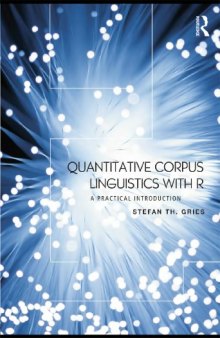 Quantitative Corpus Linguistics with R: A Practical Introduction