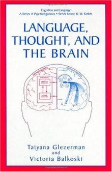 Language, Thought, and the Brain (Cognition and Language: A Series in Psycholinguistics)