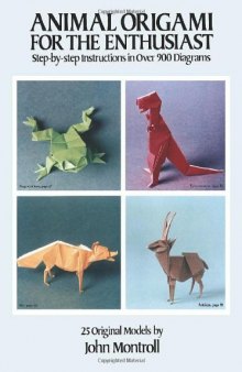 Animal origami for the enthusiast: step-by-step instructions in over 900 diagrams ; 25 original models  
