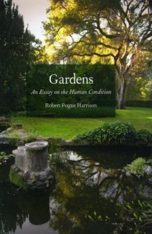 Gardens: An Essay on the Human Condition