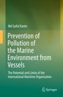 Prevention of Pollution of the Marine Environment from Vessels: The Potential and Limits of the International Maritime Organisation