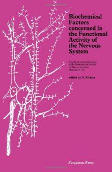 Biochemical Factors Concerned in the Functional Activity of the Nervous System. First International Meeting of the International Society for Neurochemistry, Strasbourg, 1967