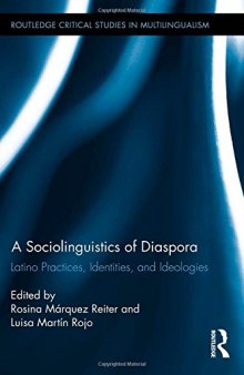 A Sociolinguistics of Diaspora: Latino Practices, Identities, and Ideologies