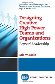 Designing creative high power teams and organizations : beyond leadership