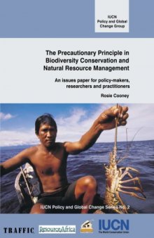The Precautionary Principle in Biodiversity Conservation and Natural Resource Management: An Issues Paper for Policy-Makers, Researchers and Practitioners (IUCN Policy and Global Change Series)