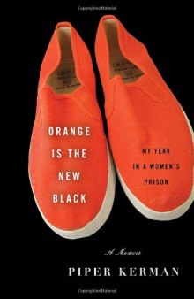 Orange Is the New Black: My Year in a Women's Prison