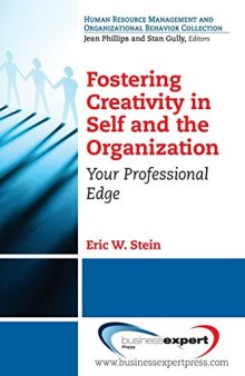 Fostering creativity in self and the organization : your professional edge