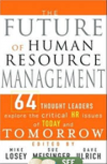 Future of Human Resource Management: 64 Thought Leaders Explore the Critical HR Issues of Today and Tomorrow