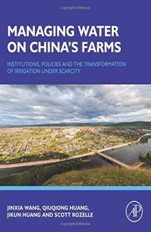 Managing water on China's farms : institutions, policies and the transformation of irrigation under scarcity