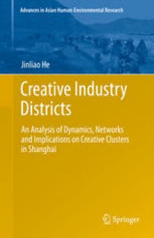 Creative Industry Districts: An Analysis of Dynamics, Networks and Implications on Creative Clusters in Shanghai