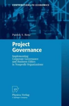 Project Governance: Implementing Corporate Governance and Business Ethics in Nonprofit Organizations (Contributions to Economics)