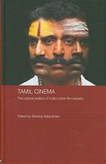 Tamil cinema : the cultural politics of India's other film industry