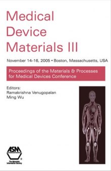 Medical device materials III : proceedings from the Materials & Processes for Medical Devices Conference 2005, November 14-16, 2005, Boston, Massachusetts, USA