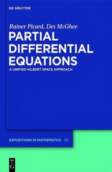 Partial Differential Equations: A Unified Hilbert Space Approach (De Gruyter Expositions in Mathematics 55)  