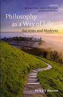 Philosophy as a way of life : ancients and moderns : essays in honor of Pierre Hadot