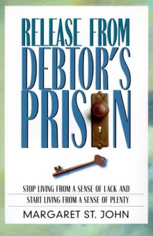 Release from Debtor's Prison: Achieving Financial Freedom: A Proven Formula for Changing the Attitudes & Habits That Keep You in Debt