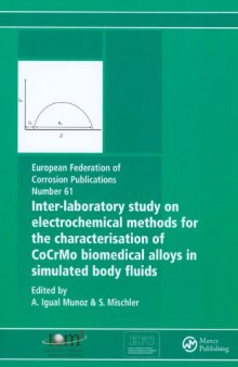Inter-Laboratory Study on Electrochemical Methods for the Characterisation of CoCrMo Biomedical Alloys in Simulated Body Fluids (EUROPEAN FEDERATION OF CORROSION SERIES)  
