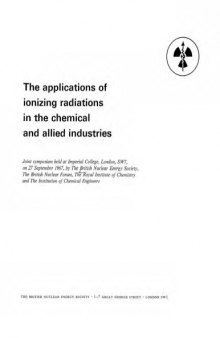 The Application of ionizing radiations in the chemical and allied industries : joint symposium held at Imperial College, London, S.W.7, on 27 September 1967