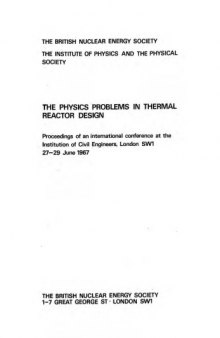 The physics problems in thermal reactor design proceedings of an international conference at the Institution of Civil Engineers, London SWl, 27-29 June 1967