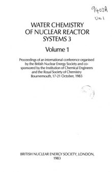 Water chemistry of nuclear reactor systems 3 vol 1 : proceedings of an international conference organised by the British Nuclear Energy Society and co-sponsored by the Institution of Chemical Engineers and the Royal Society of Chemistry, Bournemouth, 17-21 October 1983