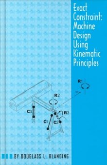 Exact Constraint: Machine Design Using Kinematic Principles