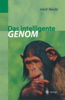 Das intelligente Genom: Über die Entstehung des menschlichen Geistes durch Mutation und Selektion