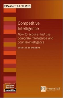 Competitive intelligence: how to acquire and use corporate intelligence and counter-intelligence