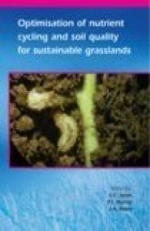 Optimisation of nutrient cycling and soil quality for sustainable grasslands: Proceedings of a satellite workshop of the XXth International Grassland Congress, July 2005, Oxford, England