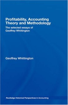 Profitability, Accounting Theory and Methodology, The Selected Essays of Geoffrey Whittington (Routledge Historical Perspectives in Accounting)