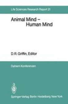 Animal Mind — Human Mind: Report of the Dahlem Workshop on Animal Mind — Human Mind, Berlin 1981, March 22–27