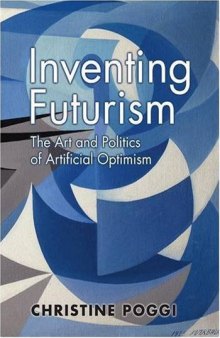 Inventing Futurism: The Art and Politics of Artificial Optimism