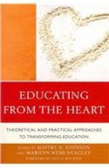 Educating from the Heart: Theoretical and Practical Approaches to Transforming Education  