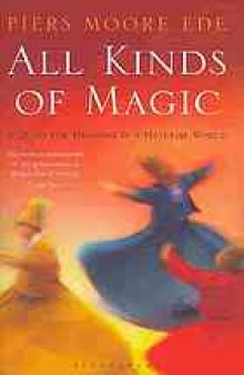 All kinds of magic : a quest for meaning in a material world