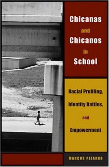 Chicanas and Chicanos in School: Racial Profiling, Identity Battles, and Empowerment (Louann Atkins Temple Women & Culture Series, Bk. 11)