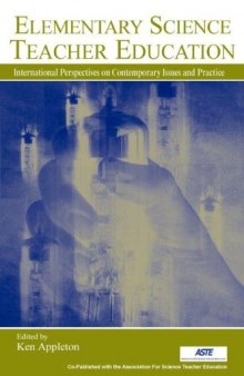 Elementary Science Teacher Education: International Perspectives On Contemporary Issues And Practice