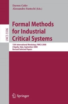 Formal Methods for Industrial Critical Systems: 13th International Workshop, FMICS 2008, L'Aquila, Italy, September 15-16, 2008, Revised Selected Papers ...   Programming and Software Engineering)