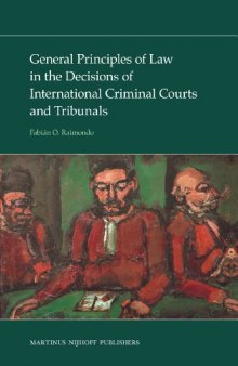 General Principles of Law in the Decisions of International Criminal Courts and Tribunals