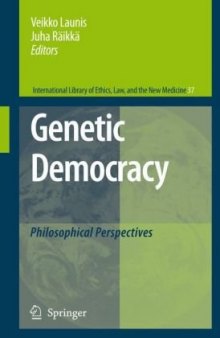 Genetic Democracy: Philosophical Perspectives (International Library of Ethics, Law, and the New Medicine, 37)