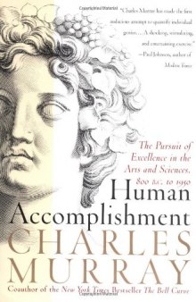 Human Accomplishment: The Pursuit of Excellence in the Arts and Sciences, 800 B.C. to 1950