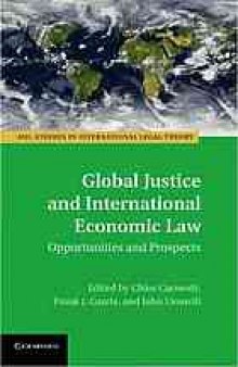 Global justice and international economic law : opportunities and prospects