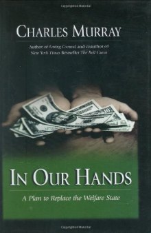 In Our Hands: A Plan To Replace The Welfare State