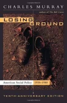 Losing Ground: American Social Policy, 1950-1980, 10th Anniversary Edition