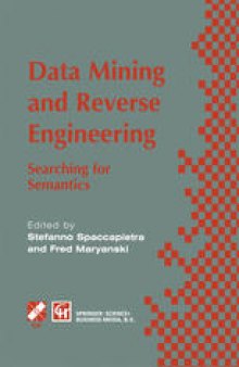 Data Mining and Reverse Engineering: Searching for semantics. IFIP TC2 WG2.6 IFIP Seventh Conference on Database Semantics (DS-7) 7–10 October 1997, Leysin, Switzerland