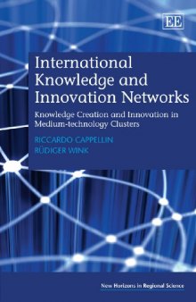 International Knowledge and Innovation Networks: Knowledge Creation and Innovation in Medium-Technology Clusters (New Horizons in Regional Science)