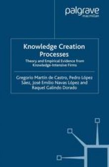 Knowledge Creation Processes: Theory and Empirical Evidence from Knowledge Intensive Firms