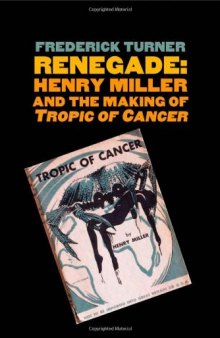 Renegade: Henry Miller and the Making of "Tropic of Cancer"
