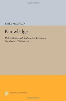 Knowledge: Its Creation, Distribution and Economic Significance, Volume III: The Economics of Information and Human Capital